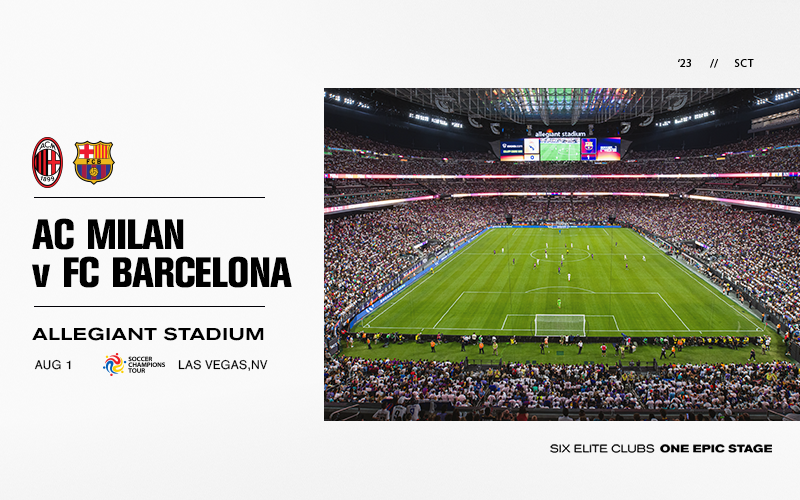 More Info for Soccer Champions Tour announces new U.S. Summer Series featuring AC Milan v FC Barcelona at Allegiant Stadium in Las Vegas on Tuesday, August 1, 2023