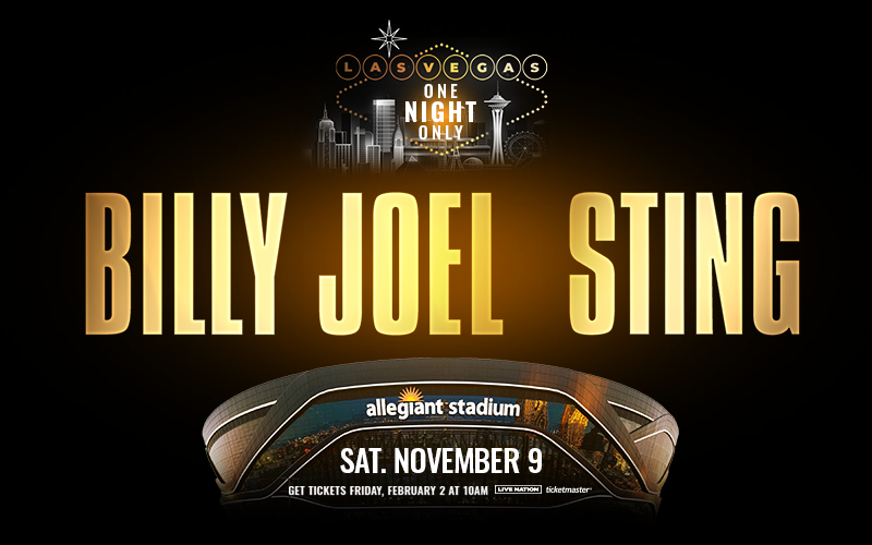 More Info for Billy Joel & Sting announce one-night only performance at Allegiant Stadium
